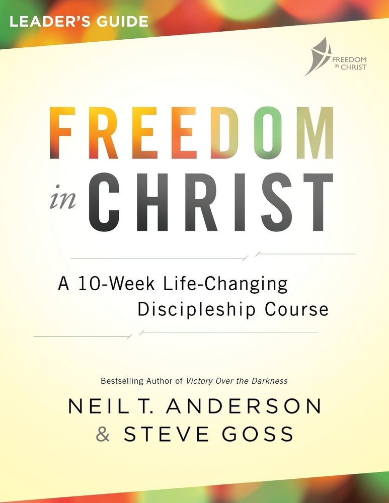 Freedom in Christ Leader’s Guide by Neil T. Anderson