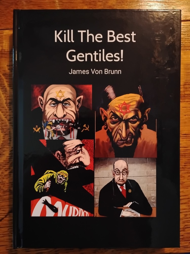 „Kill the Best Gentiles!” James Von Brunn Hardcover Reprint Edition
