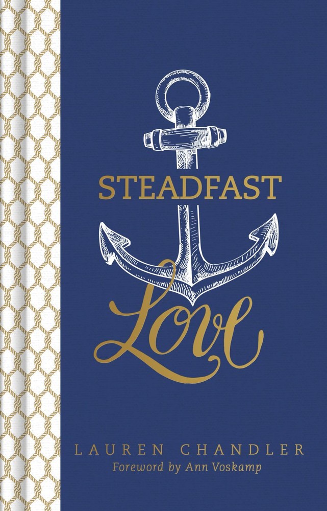 Steadfast Love: The Response of God to the Cries of Our Heart .. NEW