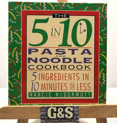 The 5 IN 10 Pasta And Noodle Cookbook by Nanci McDermott 1994 First Edition