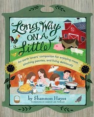 Long Way on a Little: An Earth Lover’s Companion for Enjoying Meat, Pinching Pe