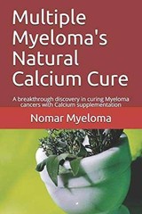 Multiple Myeloma’s Natural Calcium – Paperback, by Myeloma Nomar – Very Good