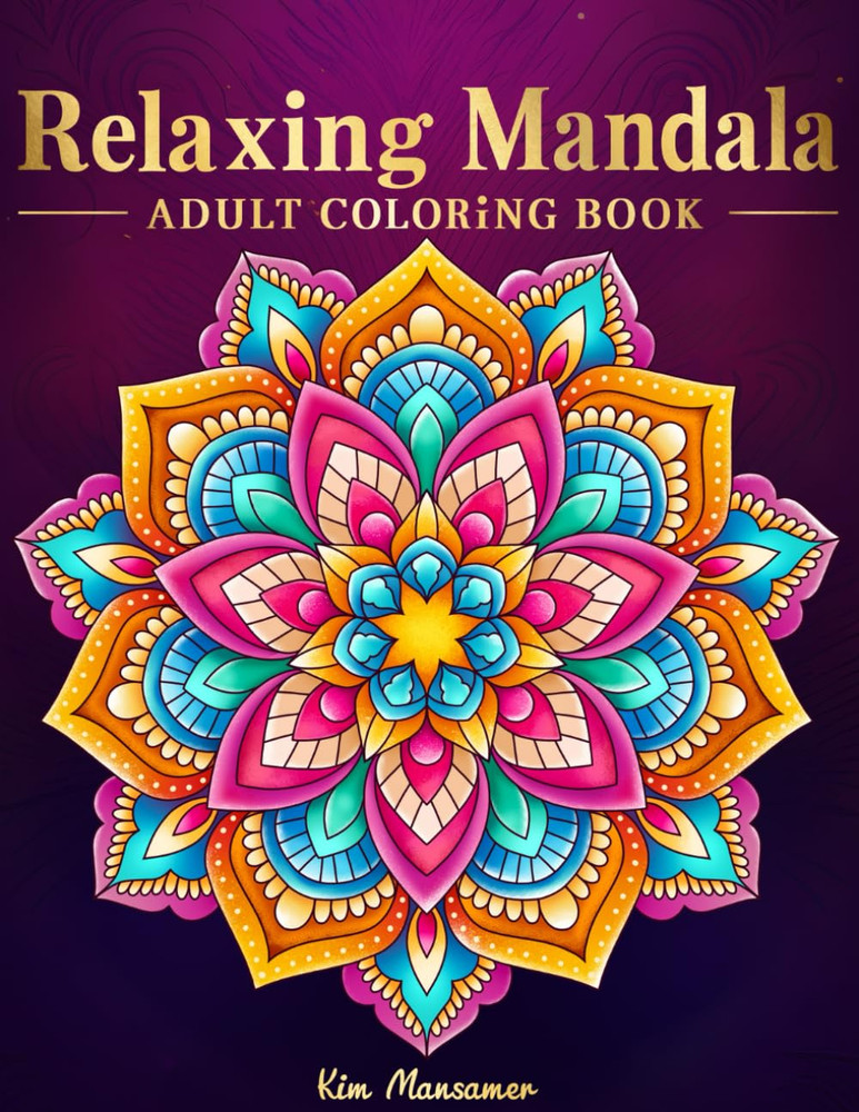 Relaxing Mandala Patterns Adult Coloring Book: Stress Relieving Mandala, Anxiety