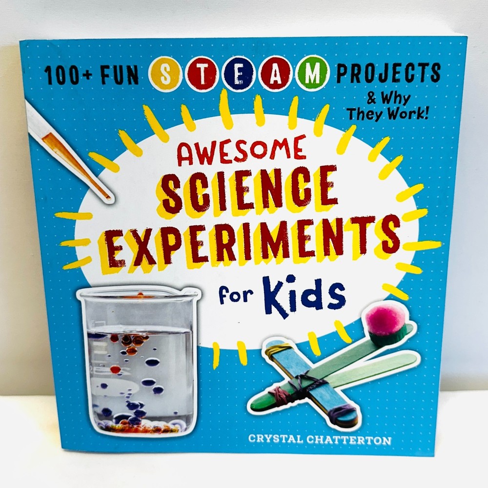 Awesome Science Experiments for Kids: 100+ Fun STEAM by Crystal Chatterton NEW
