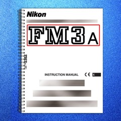 NIKON FM3A Camera Instruction Manual – STEEL WIRE BOUND – PROTECTIVE COVERS