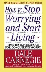 How to Stop Worrying and Start Living – Paperback By Carnegie, Dale – VERY GOOD