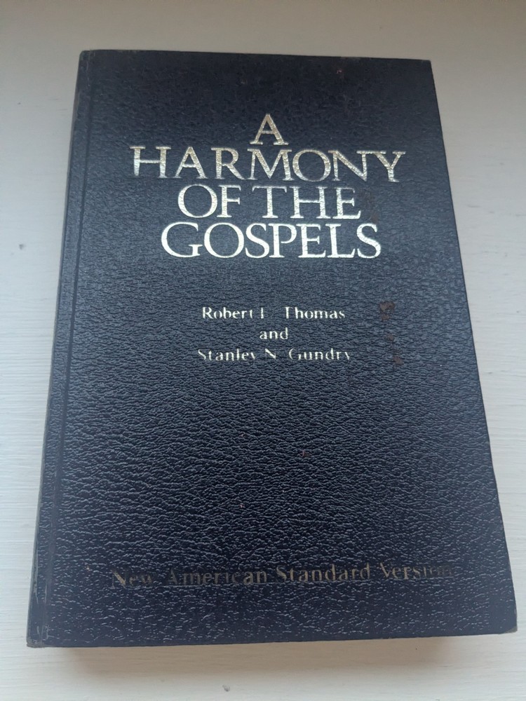 A Harmony of the Gospels: New American Standard Robert Thomas Stanley Gundry
