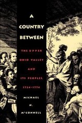 Country Between : The Upper Ohio Valley and Its Peoples, 1724-1774, Paperback…