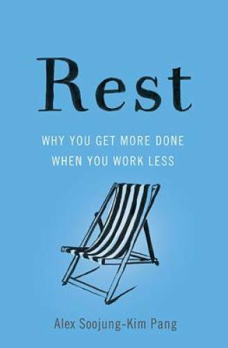 Rest: Why You Get More Done When You Work Less – Hardcover – VERY GOOD