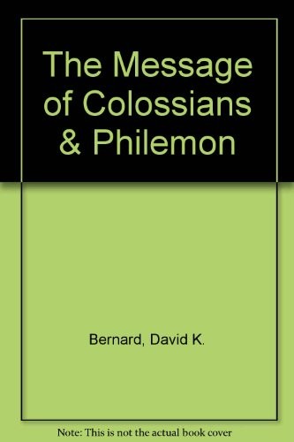THE MESSAGE OF COLOSSIANS & PHILEMON By David K. Bernard **Mint Condition**