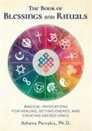 The Book of Blessings and Rituals: Magical Invocations for Healing, Setting…