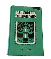 The Root of the Righteous 1955 A. W. Tozer First Edition Hardcover