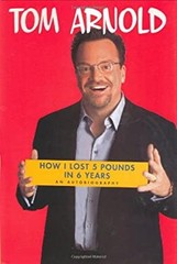 How I Lost 5 Pounds in 6 Years : An Autobiography Hardcover Tom A