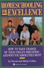 Homeschooling for Excellence – Paperback By Colfax, David – GOOD