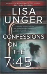Confessions on the 7:45: A Novel – Mass Market Paperback By Unger, Lisa – GOOD