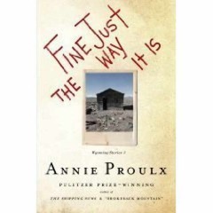 Fine Just the Way It Is – Paperback, by E. Annie Proulx – Good