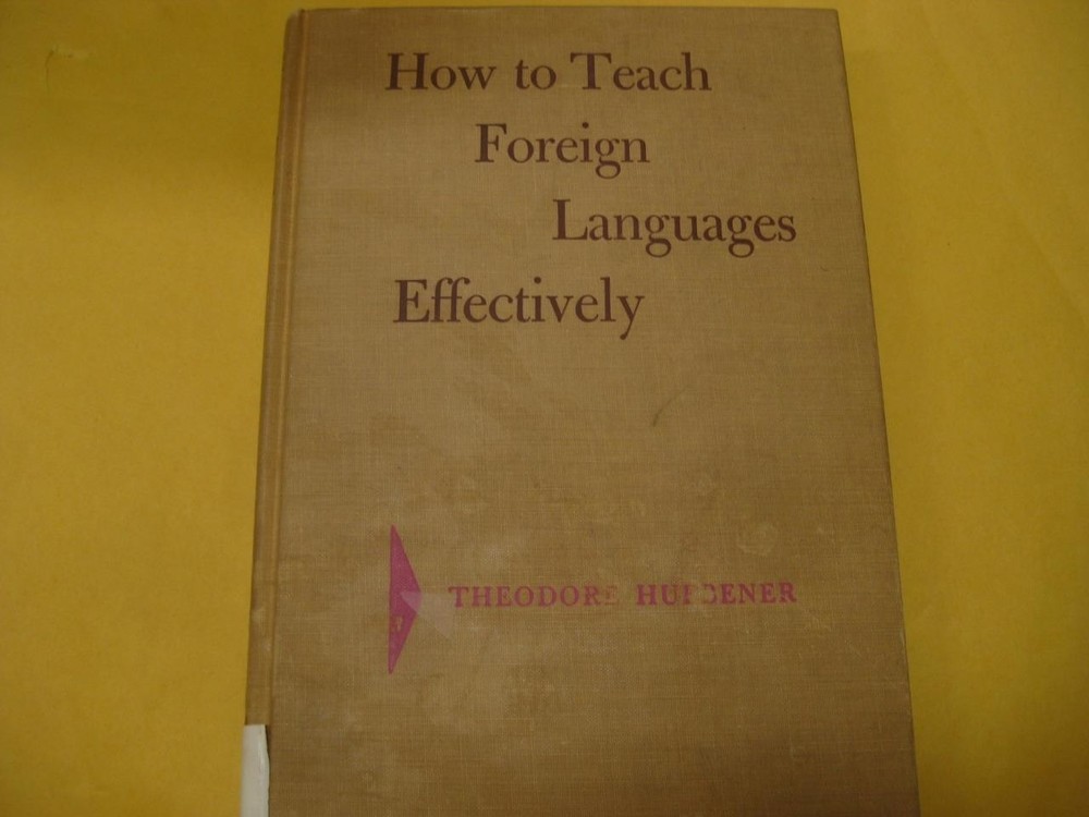 How to Teach Foreign Languages Effectively by Theodore Huebener