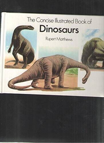 Dinosaurs: Concise Illustrated Books – Hardcover By Matthews, Rupert – VERY GOOD