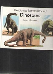 Dinosaurs: Concise Illustrated Books – Hardcover By Matthews, Rupert – VERY GOOD
