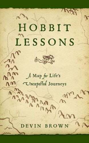 Hobbit Lessons: A Map for Life’s Unexpected Journeys by Devin Brown: New