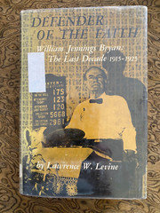 Defender of the Faith William Jennings Bryan: 1915-1925 HC 1966