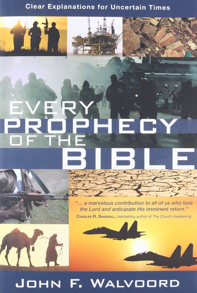 Every Prophecy of the Bible: Clear Explanations for Uncertain Times Walvoord…