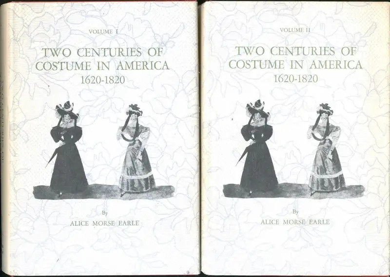 Two Centuries of Costume in America 1620-1820 by Alice Morse Earle 2 Vol. Set HC