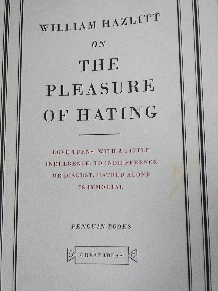 On The Pleasure of Hating