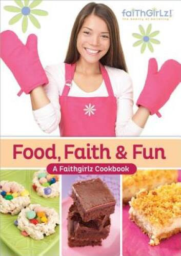 Food, Faith and Fun: A Faithgirlz! Cookbook – Spiral-bound – VERY GOOD