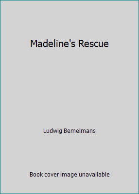 Madeline’s Rescue by Ludwig Bemelmans