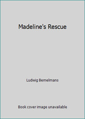 Madeline’s Rescue by Ludwig Bemelmans