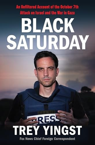 Black Saturday: An Unfiltered Account of the October 7th Attack on Israel and th