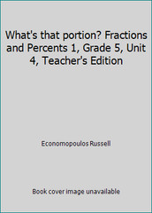 What’s that portion? Fractions and Percents 1, Grade 5, Unit 4, Teacher’s…