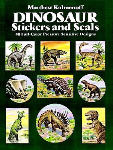 DINOSAUR STICKERS AND SEALS: 48 FULL-COLOR By Matthew Kalmenoff & Dinosaurs VG+