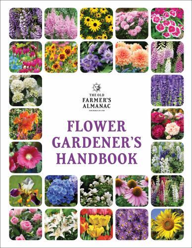 The Old Farmer’s Almanac Flower Gardener’s Handbook: Your Trusted Guide to G…