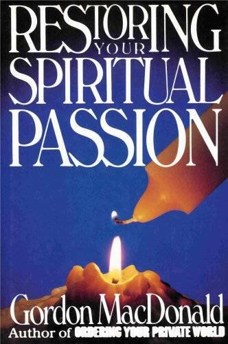 Restoring Your Spiritual Passion – Hardcover By MacDonald, Gordon – GOOD