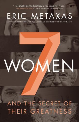 Seven Women: And the Secret of Their Gre- 9780718088132, paperback, Eric Metaxas