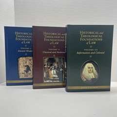 Historical and Theological Foundations of Law (3 Volume Set) John Eidsmoe
