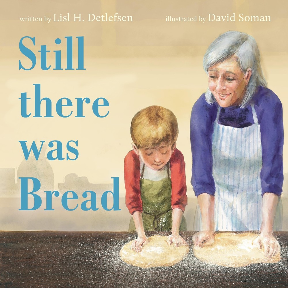 Still There Was Bread: A Lyrical Picture Book About Family Traditions and Ba…
