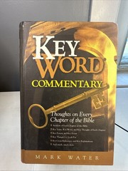 Key Word Commentary: Thoughts on Every Chapter of the Bible Mark Water – HC