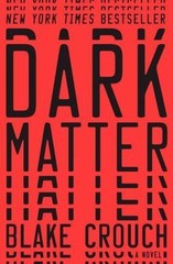 Dark Matter: A Novel, Crouch, Blake, 9781101904220
