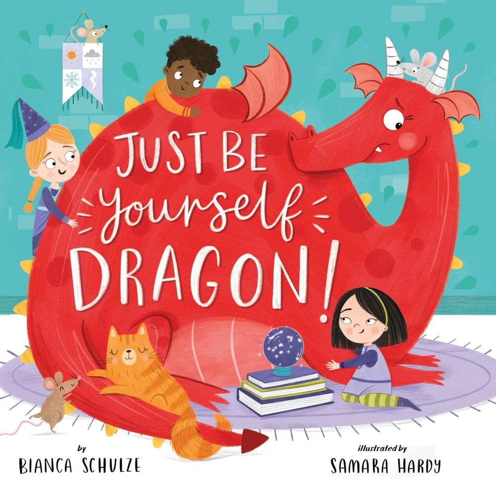 Just Be Yourself, Dragon! (Clever Storytime) – Clever Publishing|Schulze, Bi…