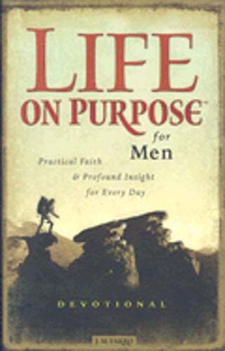 Life on Purpose Devotional for Men: Practical Faith and Profound Insight for