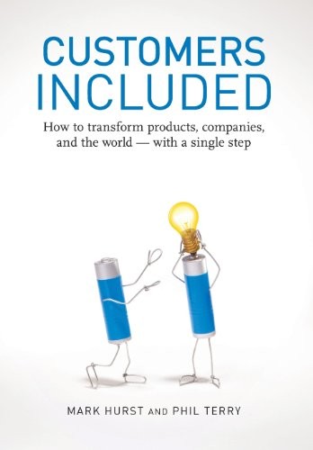 Customers Included: How to Transform Products, Companies, and th