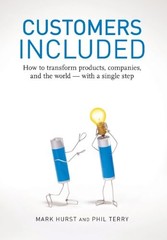 Customers Included: How to Transform Products, Companies, and th
