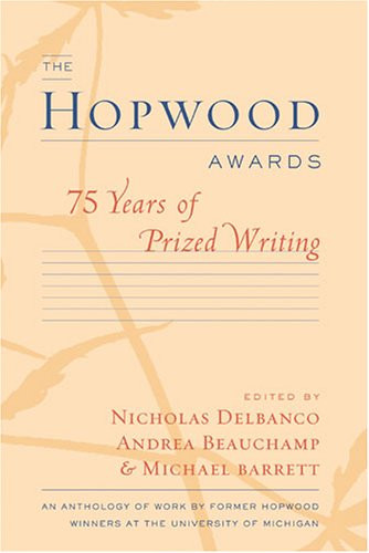 THE HOPWOOD AWARDS: 75 YEARS OF PRIZED WRITING By Michael Barrett & Andrea VG