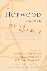 THE HOPWOOD AWARDS: 75 YEARS OF PRIZED WRITING By Michael Barrett & Andrea VG