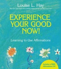 Experience Your Good Now!: Learning to Use Affirmations – Hardcover – GOOD