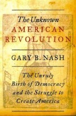The Unknown American Revolution: The Unruly Birth of Democracy and the St – GOOD