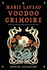 Marie Laveau Voodoo Grimoire : Rituals, Recipes, and Spells for Healing, Prot…